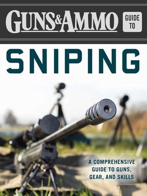 cover image of Guns & Ammo Guide to Sniping: a Comprehensive Guide to Guns, Gear, and Skills